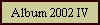 Album 2002 IV